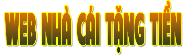 Web Nhà Cái Tặng Tiền